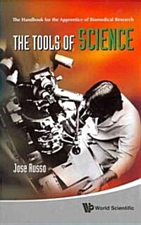 Tools of Science, The: The Handbook for the Apprentice of Biomedical Research (Hardcover)