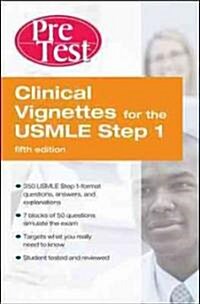 Clinical Vignettes for the USMLE Step 1: Pretest Self-Assessment and Review Fifth Edition (Paperback, 5)