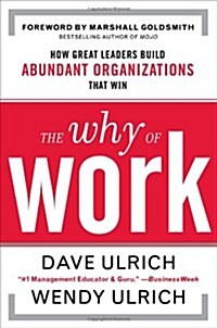 [중고] The Why of Work: How Great Leaders Build Abundant Organizations That Win (Hardcover)