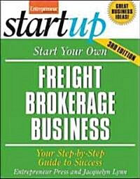 Start Your Own Freight Brokerage Business: Your Steo-By-Step Guide to Success (Paperback, 3)