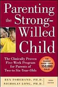 [중고] Parenting the Strong-Willed Child: The Clinically Proven Five-Week Program for Parents of Two- To Six-Year-Olds, Third Edition (Paperback, 3)