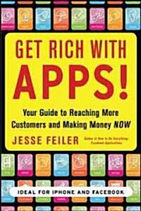 [중고] Get Rich with Apps!: Your Guide to Reaching More Customers and Making Money Now (Paperback)