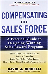 Compensating the Sales Force: A Practical Guide to Designing Winning Sales Reward Programs, Second Edition (Hardcover, 2)