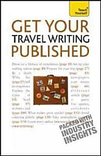 Get Your Travel Writing Published (Paperback, 3rd)