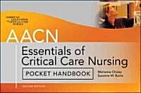 AACN Essentials of Critical Care Nursing Pocket Handbook (Paperback, 2nd, Spiral)