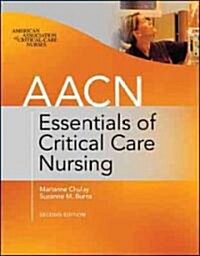 AACN Essentials of Critical Care Nursing (Paperback, 2nd)