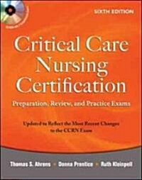 Critical Care Nursing Certification: Preparation, Review, and Practice Exams [With CDROM] (Paperback, 6)