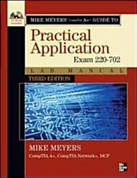 Mike Meyers Comptia A+ Guide: Practical Application (Paperback, 3rd, Lab Manual)