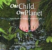 One Child, One Planet: Inspiration for the Young Conservationist (Hardcover)