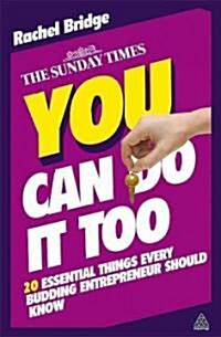 You Can Do it Too : The 20 Essential Things Every Budding Entrepreneur Should Know (Paperback)