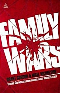 Family Wars : Stories and Insights from Famous Family Business Feuds (Paperback)