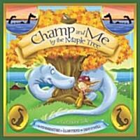 Champ and Me by the Maple Tree: A Vermont Tale (Hardcover)