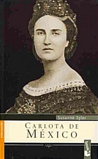 Carlota de Mexico / Carlota of Mexico (Paperback)