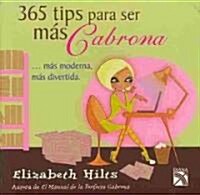 365 tips para ser mas cabrona / Getting in Touch With Your Inner Bitch (Paperback, Translation)