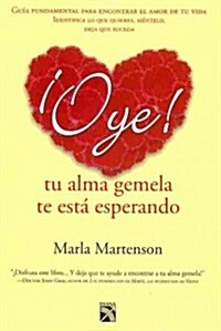 Oye, tu alma gemela te esta esperando / Excuse Me, Your Soul Mate is Waiting (Paperback, Translation)