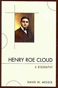 Henry Roe Cloud: A Biography (Paperback)