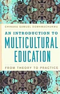 An Introduction to Multicultural Education: From Theory to Practice (Hardcover)