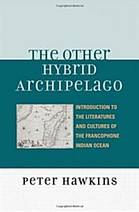 The Other Hybrid Archipelago: Introduction to the Literatures and Cultures of the Francophone Indian Ocean (Paperback)
