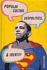 Popular Culture, Geopolitics, and Identity (Hardcover)