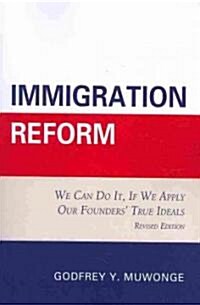 Immigration Reform: We Can Do It, If We Apply Our Founders True Ideals (Paperback, Revised)