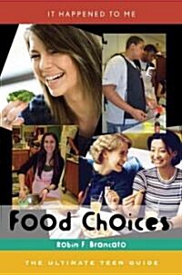 Food Choices: The Ultimate Teen Guide (Hardcover)