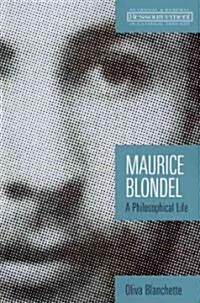 Maurice Blondel: A Philosophical Life (Paperback)