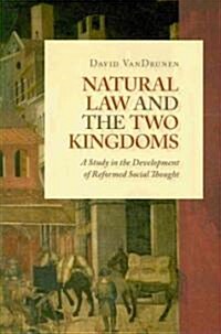 Natural Law and the Two Kingdoms: A Study in the Development of Reformed Social Thought (Paperback)