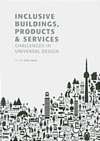 Inclusive Buildings, Products and Services: Challenges in Universal Design (Paperback)