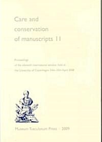 Care and Conservation of Manuscripts 11: Proceedings of the Eleventh International Seminar Held at the University of Copenhagen 24th-25th April 2008 (Paperback)