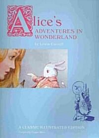 Alices Adventures in Wonderland: A Classic Illustrated Edition (Paperback)