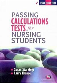 Passing Calculations Tests for Nursing Students (Paperback)