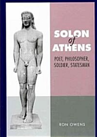 Solon of Athens : Poet, Philosopher, Soldier, Statesman (Hardcover)