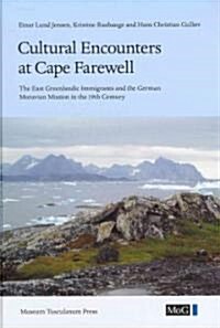 Cultural Encounters at Cape Farewell: The East Greenlandic Immigrants and the German Moravian Mission in the 19th Century (Hardcover)