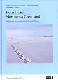 Polar Bears in Northwest Greenland: An Interview Survey about the Catch and the Climate (Hardcover)