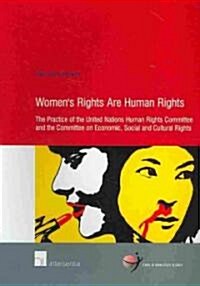 Womens Rights Are Human Rights: The Practice of the Human Rights Committee and the Committee on Economic, Social and Cultural Rights Volume 36 (Paperback)