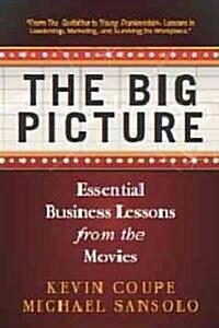 The Big Picture: Essential Business Lessons from the Movies (Paperback)