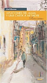 Intuiciones del alma y una carta a mi padre / Soul Intuitions and a Letter to my Father (Paperback)