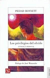 Los Privilegios del Olvido: Antolog-A Personal (Paperback)