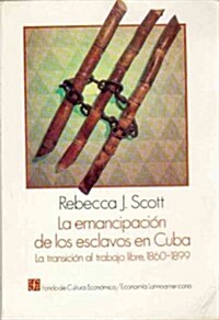 La emancipacion de los esclavos en Cuba (Paperback)