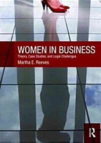 Women in Business: Theory, Case Studies, and Legal Challenges (Paperback)