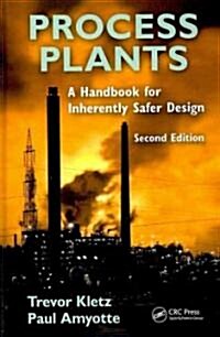 Process Plants: A Handbook for Inherently Safer Design (Hardcover, 2)
