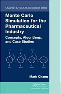 Monte Carlo Simulation for the Pharmaceutical Industry: Concepts, Algorithms, and Case Studies (Hardcover)