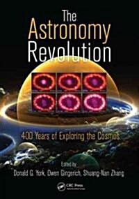 The Astronomy Revolution: 400 Years of Exploring the Cosmos (Hardcover)