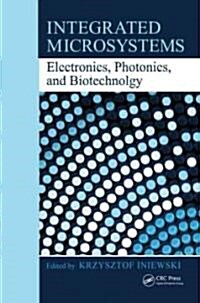 Integrated Microsystems: Electronics, Photonics, and Biotechnology (Hardcover)