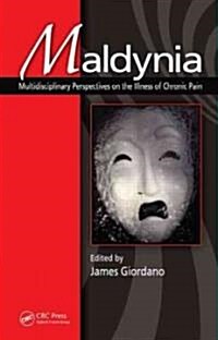 Maldynia: Multidisciplinary Perspectives on the Illness of Chronic Pain (Hardcover)