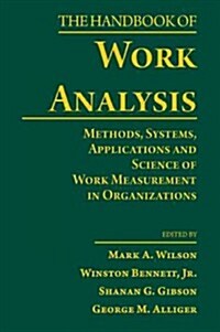 The Handbook of Work Analysis : Methods, Systems, Applications and Science of Work Measurement in Organizations (Hardcover)