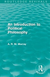 An Introduction to Political Philosophy (Routledge Revivals) (Paperback)