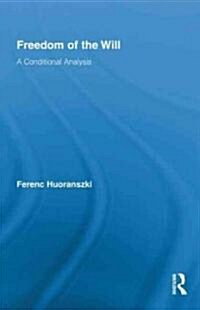 Freedom of the Will : A Conditional Analysis (Hardcover)