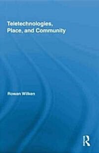 Teletechnologies, Place, and Community (Hardcover)