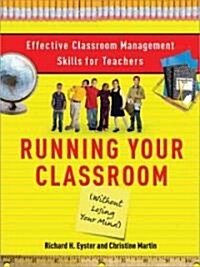 Successful Classroom Management: Real-World, Time-Tested Techniques for the Most Important Skill Set Every Teacher Needs (Paperback)